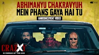 Crazxy  Abhimanyu Chakravyuh Mein Phans Gaya Hai Tu  Announcement  Sohum Shah  28th Feb 2025 [upl. by Pompei]