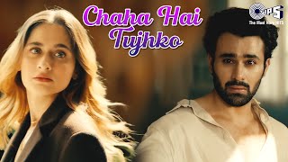 Chaha Hai Tujhko  Sad Love Song  Pearl V Puri  Sanjeeda Shaikh  New Version Heartbroken Hit [upl. by Harrak]