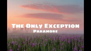 The Only Exception  Paramore Lyrics [upl. by Edac]