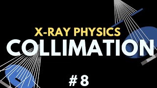 Collimation of the Xray Beam  Xray physics 8  Radiology Physics Course 15 [upl. by Thessa]