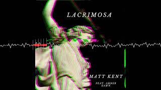 Matt KentLacrimosa Official Audio [upl. by Doris586]