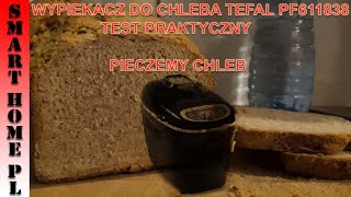 TEFAL PF611838 WYPIEKACZ DO CHLEBA TEST PRAKTYCZNYPIECZEMY CHLEBY [upl. by Hanyaz]