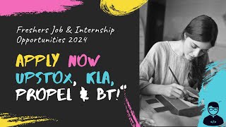 2024 Freshers Job amp Internship Openings Upstox KLA Propel amp BT Apply Now [upl. by Allets277]