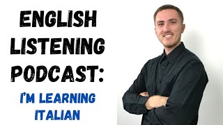 English Listening Practice Podcast  Im Learning Italian [upl. by Clippard]