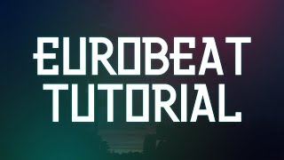 Eurobeat Tutorial [upl. by Lentha988]