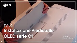 TV LG  Come installare piedistallo Smart TV OLED serie C1 [upl. by Stannfield]