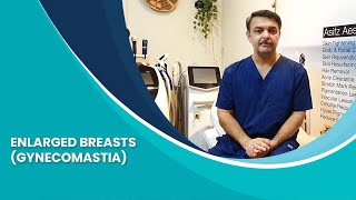 Understanding Gynecomastia in Men  Causes Symptoms and Treatment  DR Asifz Shah [upl. by Htrag]