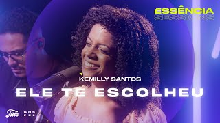 Kemilly Santos  Ele Te Escolheu Acústico no Essência Sessions [upl. by Caron]