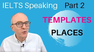 IELTS Speaking Part 2 Band 9 TEMPLATES  3 PLACES [upl. by Tigges273]