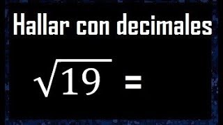 raiz cuadrada de 19 con decimales procedimiento [upl. by Enomys]