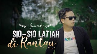 IPANK  Sio Sio Latiah Di Rantau Official Music Video [upl. by Suirred118]