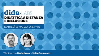 DidaLabs didattica a distanza e inclusione  Webinar con Dario Ianes e Sofia Cramerotti [upl. by Octavie88]