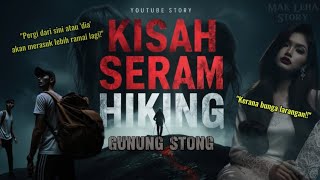 quotKisah Seram Hiking Gunung Stongquot  Horror bedtime storytelling hantu horor misteri [upl. by Cardinal]