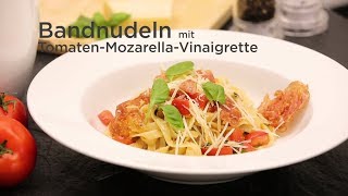 QRezept Bandnudeln mit TomatenMozzarellaVinaigrette [upl. by Bernie]