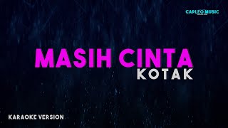 Kotak – Masih Cinta Karaoke Version [upl. by Eseyt523]