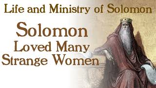 31 Solomon Loved Many Strange Women [upl. by Annam]