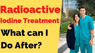 What Can I Do After Radioactive Iodine Treatment [upl. by Lytsirk750]