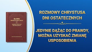 Słowo Boże  „Jedynie dążąc do prawdy można uzyskać zmianę usposobienia” [upl. by Ycam]