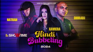 HINDI BUBBELING MASHUP  DHIRADJ  XAVIERA  NATHAN  SHOWTIME  OFFICIAL MUSIC VIDEO 2024 [upl. by Juliette]