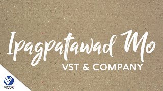 VST amp Company  Ipagpatawad Mo Official Lyric Video [upl. by Armelda]