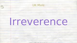 How to pronounce irreverence [upl. by Alveta501]