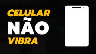 Celular Não Vibra  Como Corrigir [upl. by Heidt]