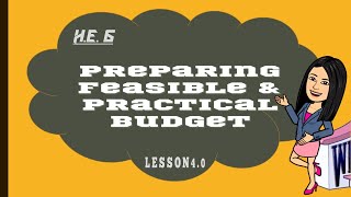 HE LESSON 4 Preparing Feasible and Practical Budget [upl. by Aramot]