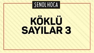 KÖKLÜ SAYILAR 3  ŞENOL HOCA [upl. by Rawley526]