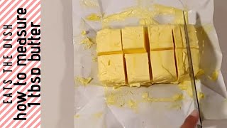 HOW TO MEASURE 1 TBSP BUTTER  EATS THE DISH [upl. by Essa111]