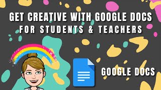 Get Creative with Google Docs for Students amp Teachers [upl. by Aelc502]