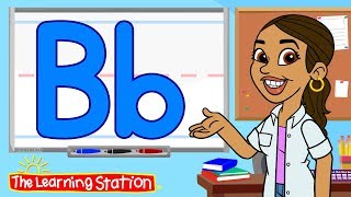 Learn the Letter B ♫ Phonics Song for Kids ♫ Learn the Alphabet ♫ Kids Songs by The Learning Station [upl. by Yerfdog]