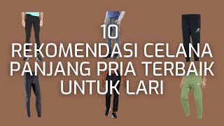 10 REKOMENDASI CELANA PANJANG PRIA TERBAIK UNTUK LARI [upl. by Melisenda]