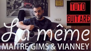 Maitre Gims amp Vianney  La Même Tuto Guitare [upl. by Sedecram178]