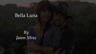 Jason Mraz  Bella Luna lyric [upl. by Ahsotal967]