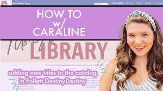 HOW TO add new titles to your catalog in Follett Destiny [upl. by Airb]