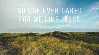 No One Ever Cared for Me Like Jesus [upl. by Liddle458]