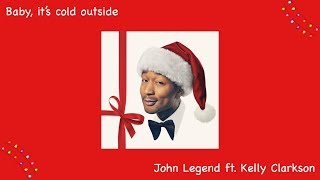 John Legend ft Kelly Clarkson  Baby it’s cold outside lyrics [upl. by Brunk]