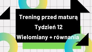 Tydzień 12 Wielomiany  równania [upl. by Atinrahs207]