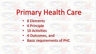 Primary Health Care Key Elements Principles Activities Outcomes amp Requirements [upl. by Yrkcaz951]