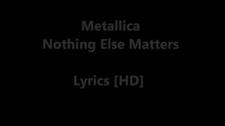 Metallica  Nothing Else Matters Lyrics HD [upl. by Ramedlav15]