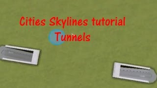 Cities Skylines Tunnels Tutorial [upl. by Gwenny]