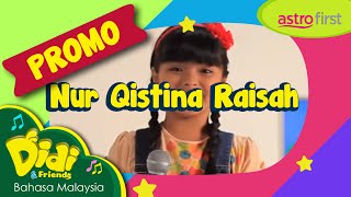 Didi amp Friends Promo Astro First Nur Qistina Raisah [upl. by Undry]