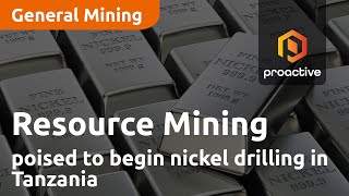 Resource Mining poised to begin nickel drilling in Tanzania [upl. by Orazal]