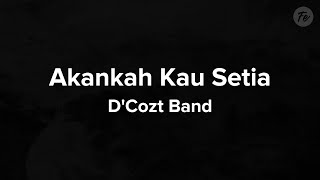 DCozt  Akankah Kau Setia Lyrics [upl. by Woody242]