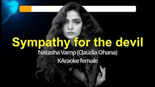 Sympathy for the devil  Natasha Vamp Claudia Ohana Karaoke female [upl. by Hutchins772]