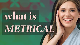 Metrical  meaning of Metrical [upl. by Darees]