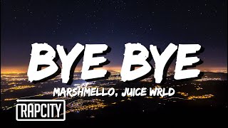 Marshmello Juice WRLD  Bye Bye Lyrics [upl. by Atterg]