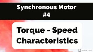 4 Synchronous Motors  Torque Speed characteristics [upl. by Naj331]