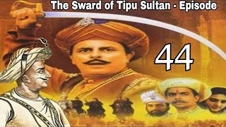 The Sward of Tipu Sultan  Episode  44 HD [upl. by Nuahsar628]