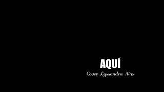 AQUÍ  COVER  LYSSANDRA AINS [upl. by Charters]